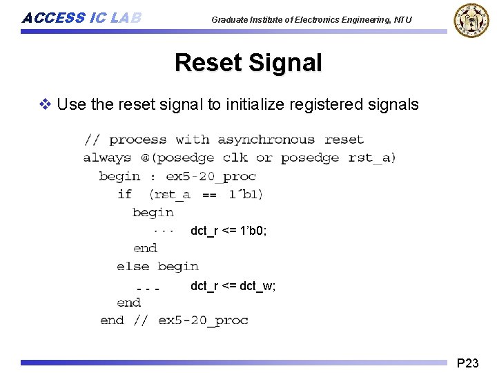 ACCESS IC LAB Graduate Institute of Electronics Engineering, NTU Reset Signal v Use the