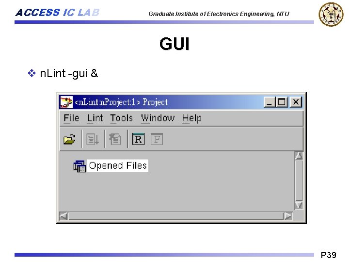 ACCESS IC LAB Graduate Institute of Electronics Engineering, NTU GUI v n. Lint -gui