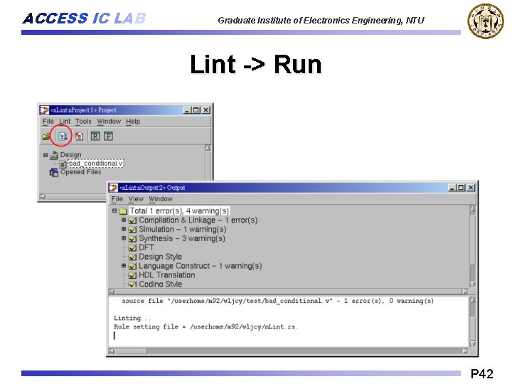 ACCESS IC LAB Graduate Institute of Electronics Engineering, NTU Lint -> Run P 42