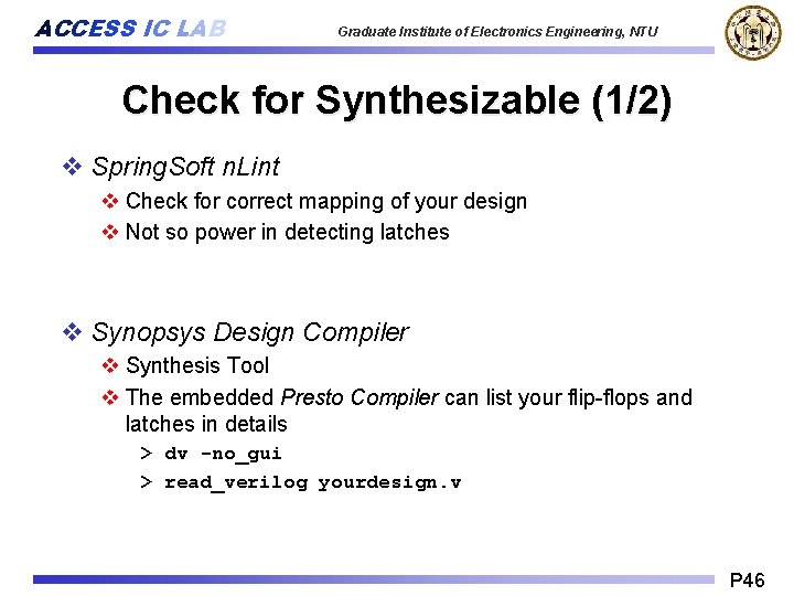 ACCESS IC LAB Graduate Institute of Electronics Engineering, NTU Check for Synthesizable (1/2) v