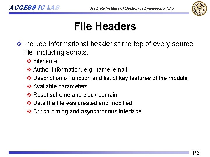 ACCESS IC LAB Graduate Institute of Electronics Engineering, NTU File Headers v Include informational