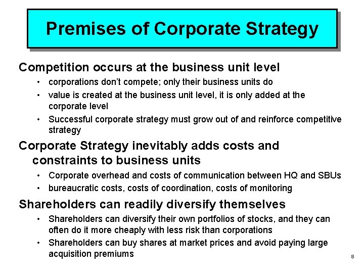 Premises of Corporate Strategy Competition occurs at the business unit level • corporations don’t