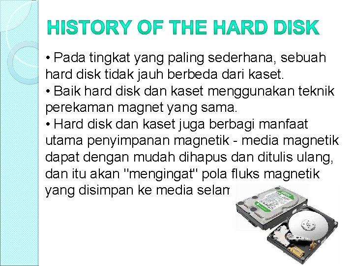  • Pada tingkat yang paling sederhana, sebuah hard disk tidak jauh berbeda dari