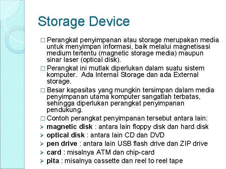 Storage Device � Perangkat penyimpanan atau storage merupakan media untuk menyimpan informasi, baik melalui