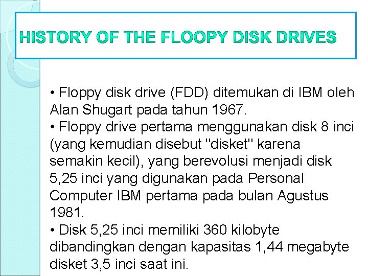  • Floppy disk drive (FDD) ditemukan di IBM oleh Alan Shugart pada tahun