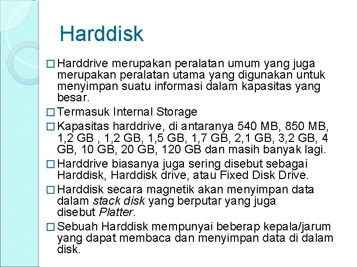 Harddisk � Harddrive merupakan peralatan umum yang juga merupakan peralatan utama yang digunakan untuk