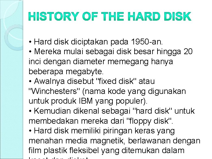  • Hard disk diciptakan pada 1950 -an. • Mereka mulai sebagai disk besar