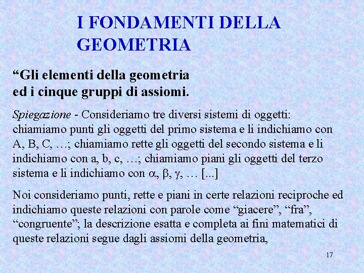 I FONDAMENTI DELLA GEOMETRIA “Gli elementi della geometria ed i cinque gruppi di assiomi.