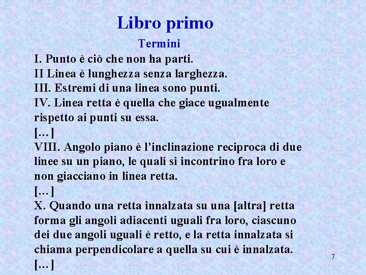 Libro primo Termini I. Punto è ciò che non ha parti. II Linea è