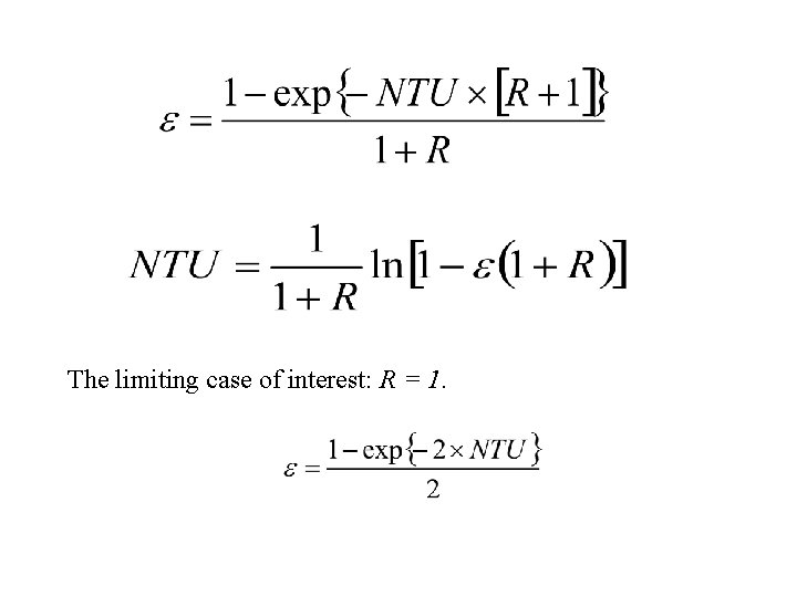 The limiting case of interest: R = 1. 