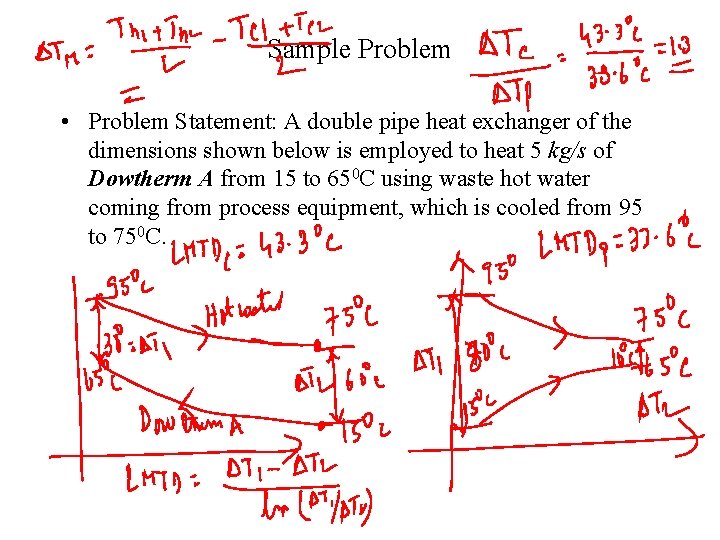 Sample Problem • Problem Statement: A double pipe heat exchanger of the dimensions shown