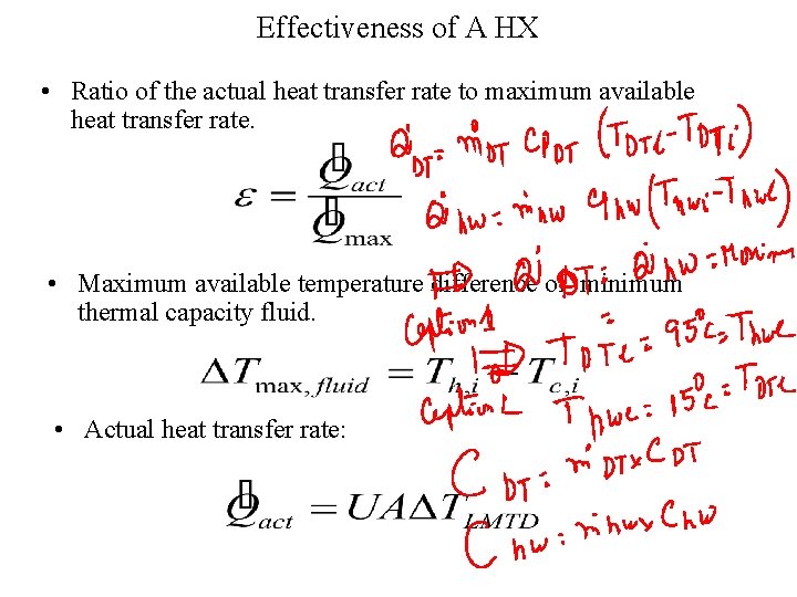 Effectiveness of A HX • Ratio of the actual heat transfer rate to maximum