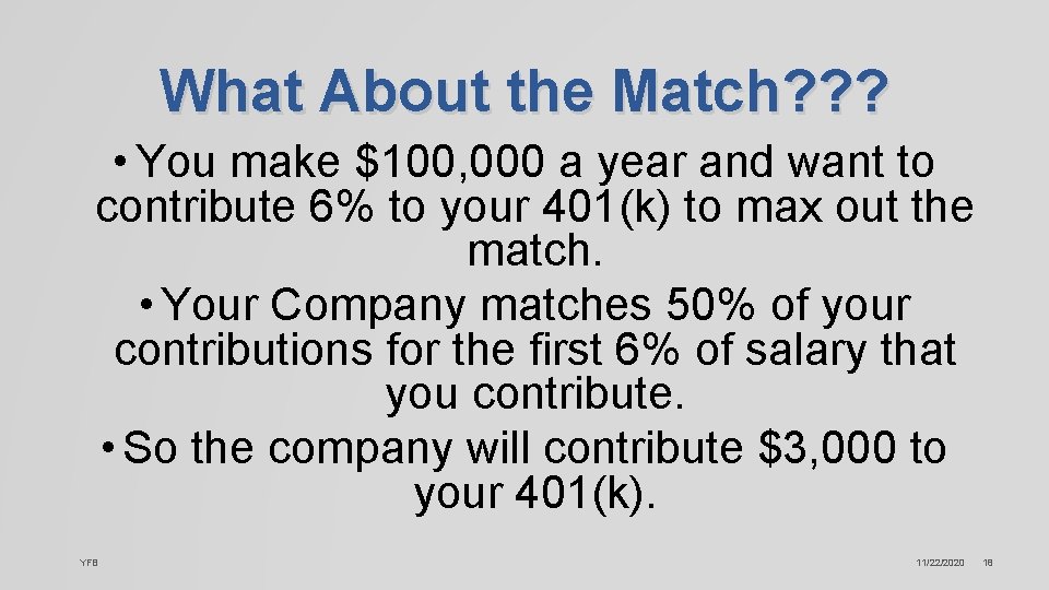What About the Match? ? ? • You make $100, 000 a year and