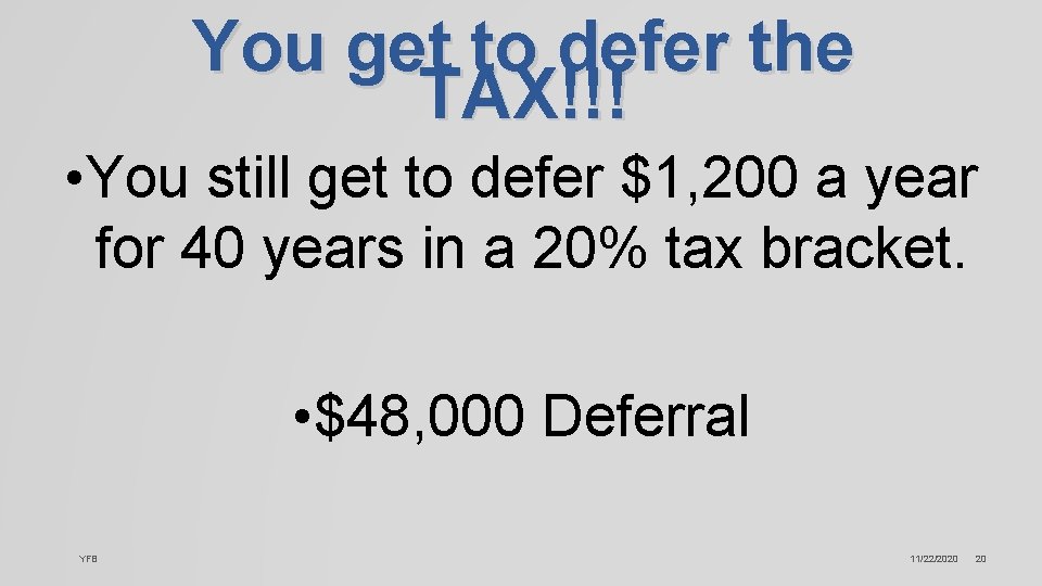 You get to defer the TAX!!! • You still get to defer $1, 200