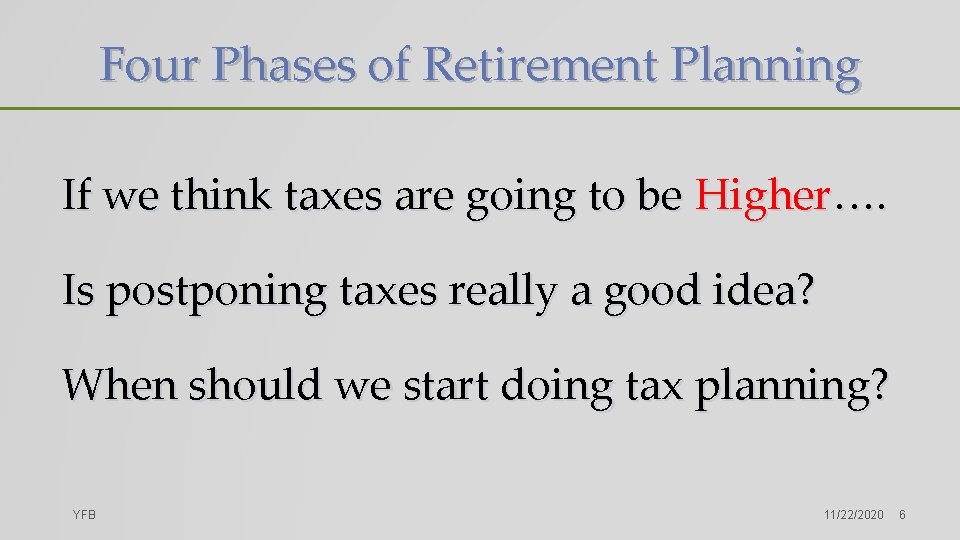 Four Phases of Retirement Planning If we think taxes are going to be Higher….