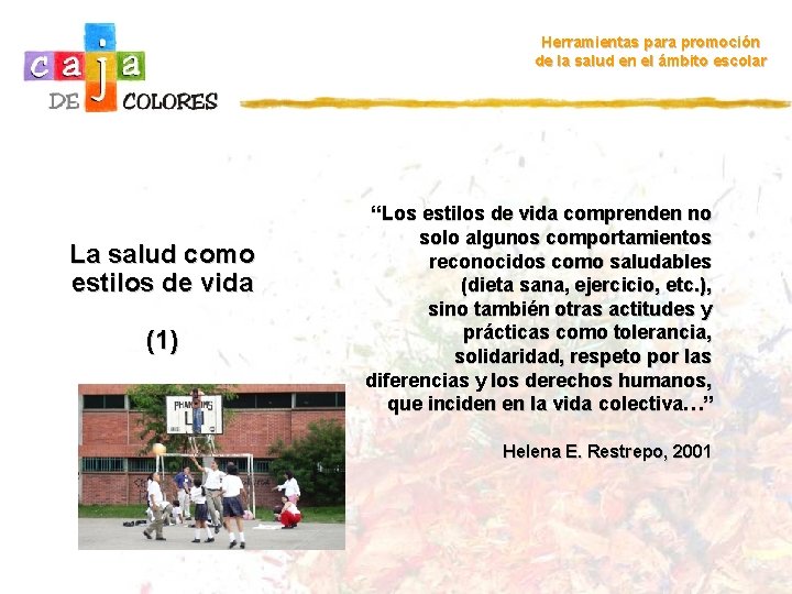 Herramientas para promoción de la salud en el ámbito escolar La salud como estilos
