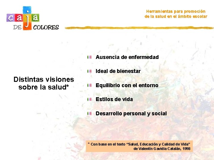 Herramientas para promoción de la salud en el ámbito escolar Ausencia de enfermedad Ideal