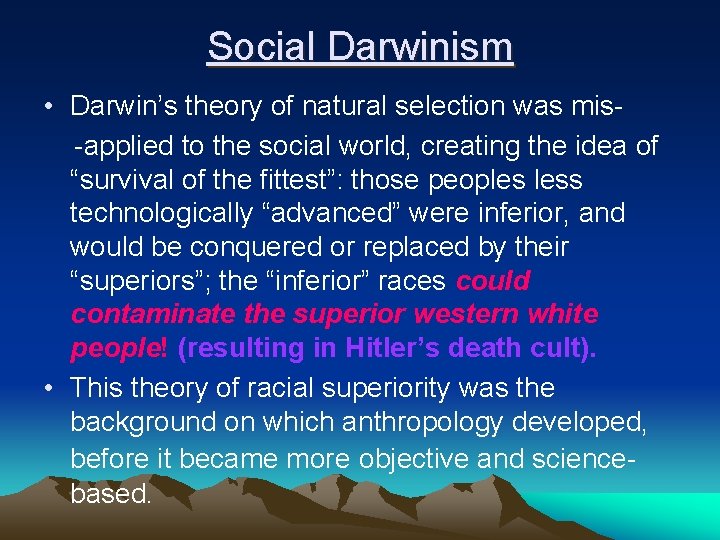 Social Darwinism • Darwin’s theory of natural selection was mis-applied to the social world,