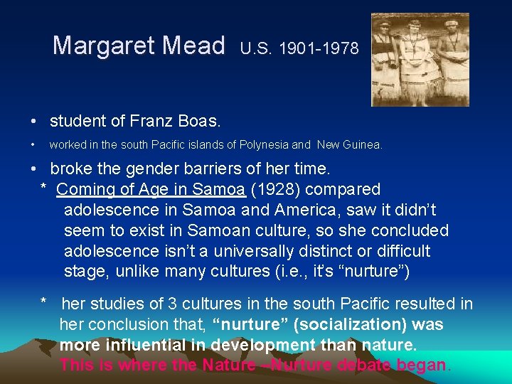 Margaret Mead U. S. 1901 -1978 • student of Franz Boas. • worked in