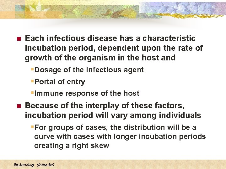 n Each infectious disease has a characteristic incubation period, dependent upon the rate of