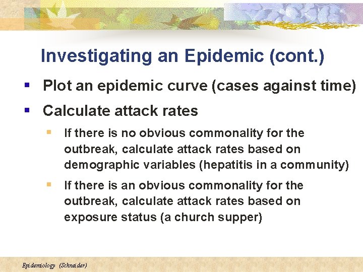 Investigating an Epidemic (cont. ) § Plot an epidemic curve (cases against time) §