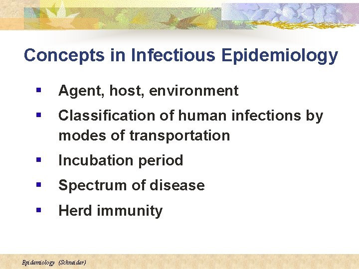 Concepts in Infectious Epidemiology § Agent, host, environment § Classification of human infections by