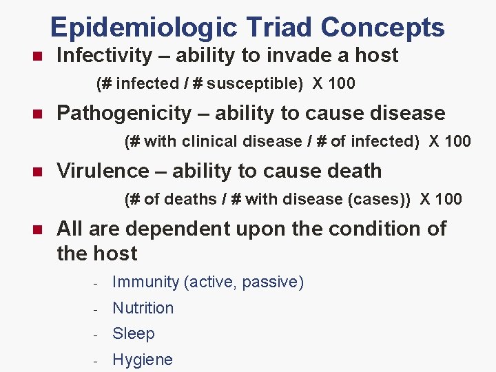 Epidemiologic Triad Concepts n Infectivity – ability to invade a host (# infected /