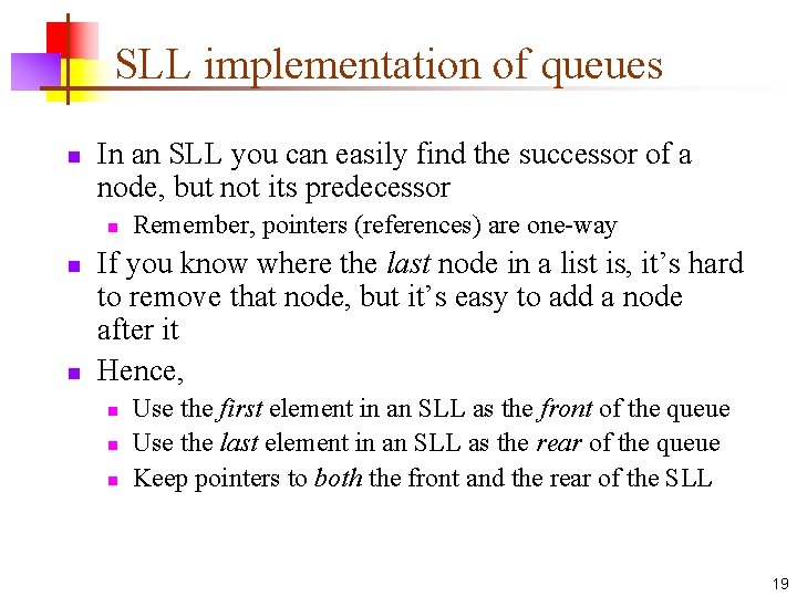 SLL implementation of queues n In an SLL you can easily find the successor