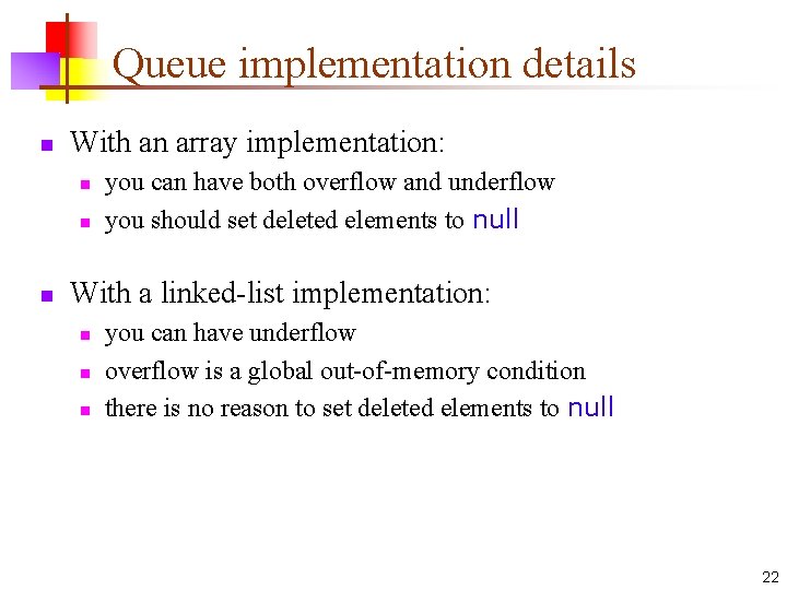 Queue implementation details n With an array implementation: n n n you can have