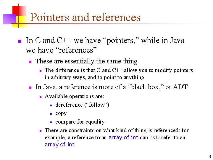 Pointers and references n In C and C++ we have “pointers, ” while in