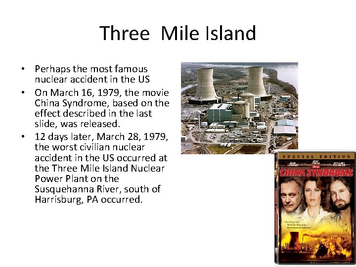 Three Mile Island • Perhaps the most famous nuclear accident in the US •