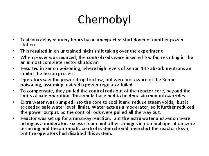 Chernobyl • • Test was delayed many hours by an unexpected shut down of