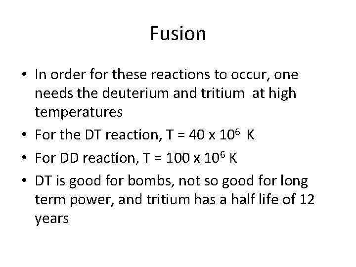 Fusion • In order for these reactions to occur, one needs the deuterium and