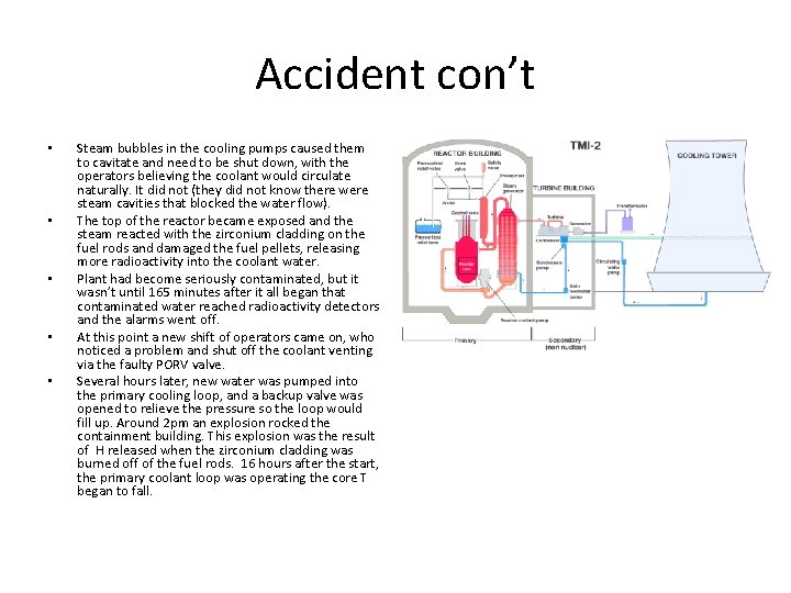 Accident con’t • • • Steam bubbles in the cooling pumps caused them to