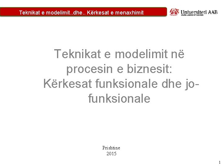 Teknikat e modelimit. . dhe. . Kërkesat e menaxhimit Teknikat e modelimit në procesin