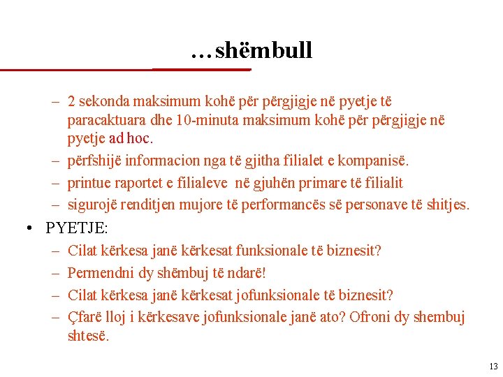 …shëmbull – 2 sekonda maksimum kohë përgjigje në pyetje të paracaktuara dhe 10 -minuta