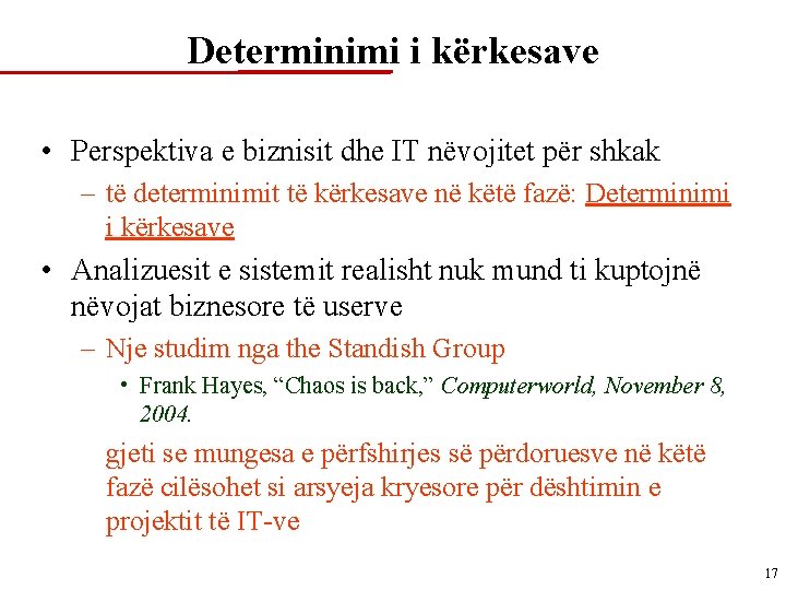 Determinimi i kërkesave • Perspektiva e biznisit dhe IT nëvojitet për shkak – të