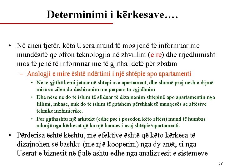 Determinimi i kërkesave…. • Në anen tjetër, këta Usera mund të mos jenë të