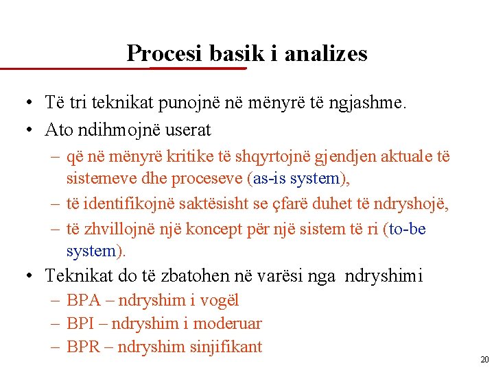 Procesi basik i analizes • Të tri teknikat punojnë në mënyrë të ngjashme. •