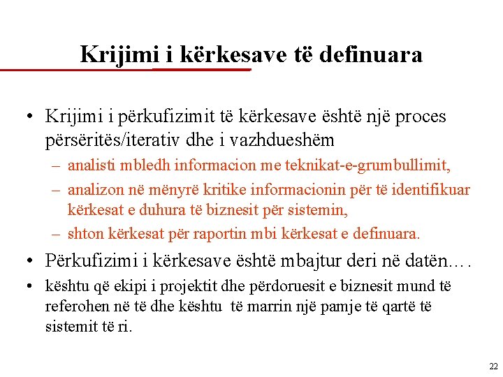 Krijimi i kërkesave të definuara • Krijimi i përkufizimit të kërkesave është një proces