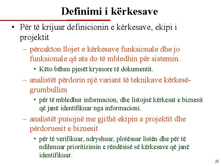 Definimi i kërkesave • Për të krijuar definicionin e kërkesave, ekipi i projektit –