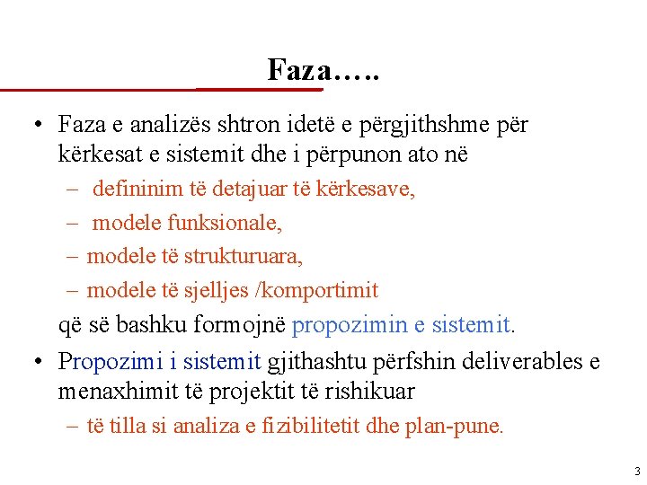 Faza…. . • Faza e analizës shtron idetë e përgjithshme për kërkesat e sistemit