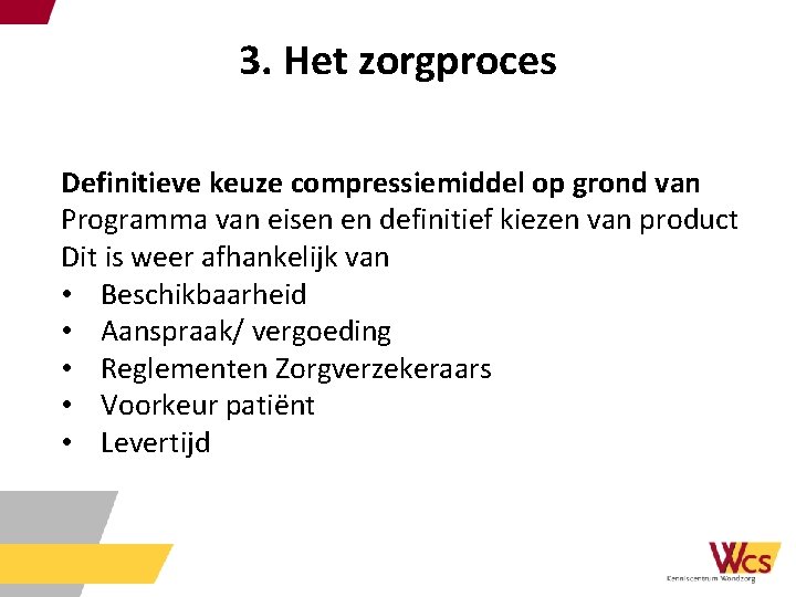 3. Het zorgproces Definitieve keuze compressiemiddel op grond van Programma van eisen en definitief