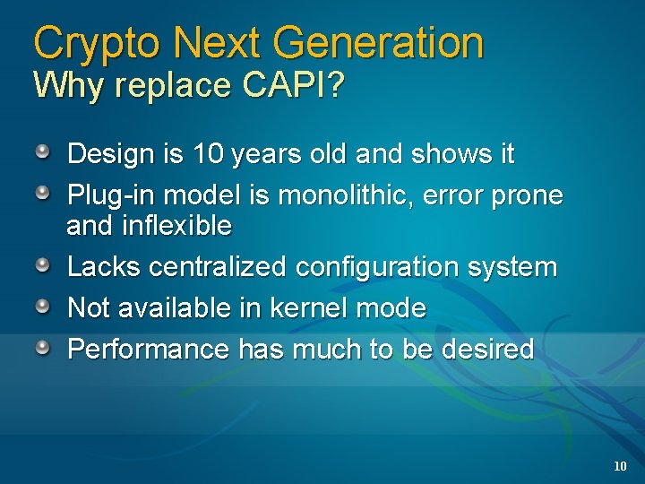 Crypto Next Generation Why replace CAPI? Design is 10 years old and shows it