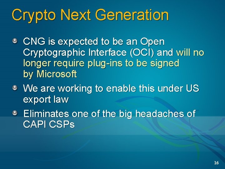 Crypto Next Generation CNG is expected to be an Open Cryptographic Interface (OCI) and
