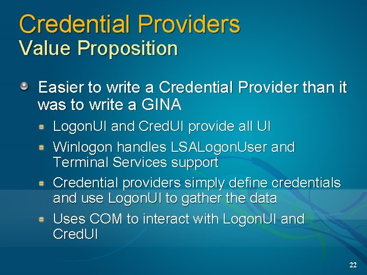 Credential Providers Value Proposition Easier to write a Credential Provider than it was to