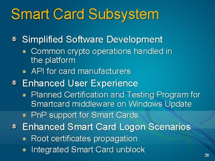Smart Card Subsystem Simplified Software Development Common crypto operations handled in the platform API