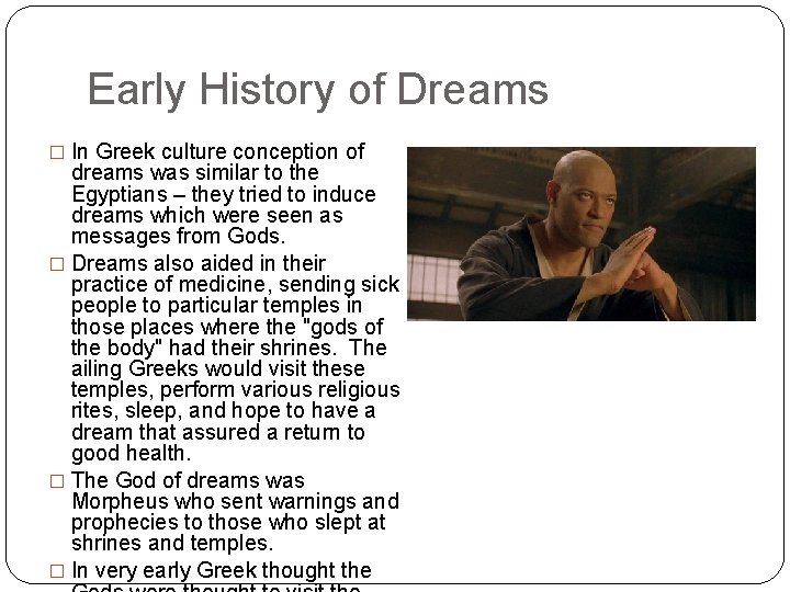 Early History of Dreams � In Greek culture conception of dreams was similar to