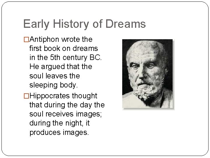 Early History of Dreams �Antiphon wrote the first book on dreams in the 5