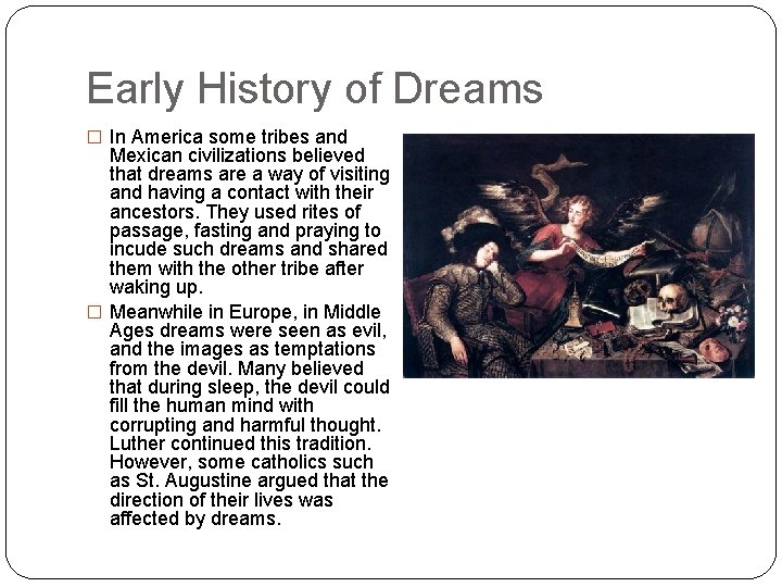 Early History of Dreams � In America some tribes and Mexican civilizations believed that